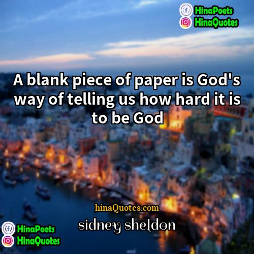 Sidney Sheldon Quotes | A blank piece of paper is God's